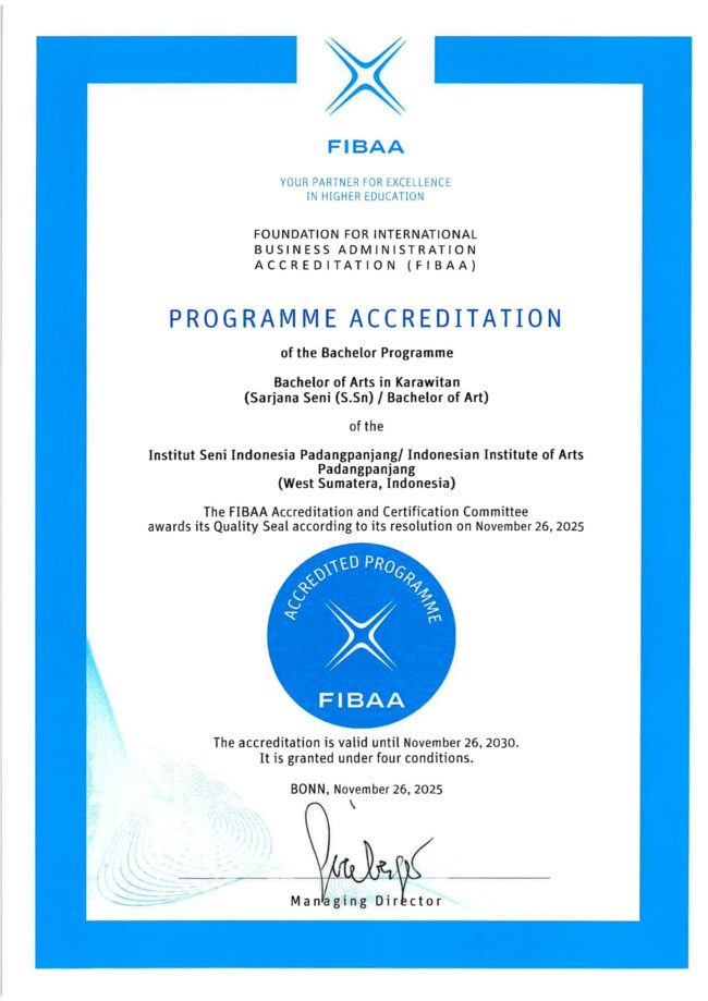 Urk_Bachelor_Bachelor of Arts in Karawitan_page-0001 Padangpanjang — Program Studi Seni Karawitan Institut Seni Indonesia (ISI) Padangpanjang kembali menorehkan prestasi membanggakan di tingkat internasional. Setelah melalui proses panjang dan evaluasi komprehensif, Prodi Seni Karawitan resmi meraih akreditasi internasional dari Foundation for International Business Administration Accreditation (FIBAA). Capaian ini menandai pengakuan global atas mutu pendidikan, tata kelola akademik, serta relevansi kurikulum Prodi Seni Karawitan ISI Padangpanjang.